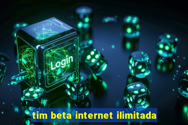 tim beta internet ilimitada